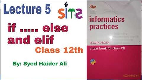 Class 12th | Lecture 5 | Informatics Practices | if ....else and elif | By Haider Sir | SIMS