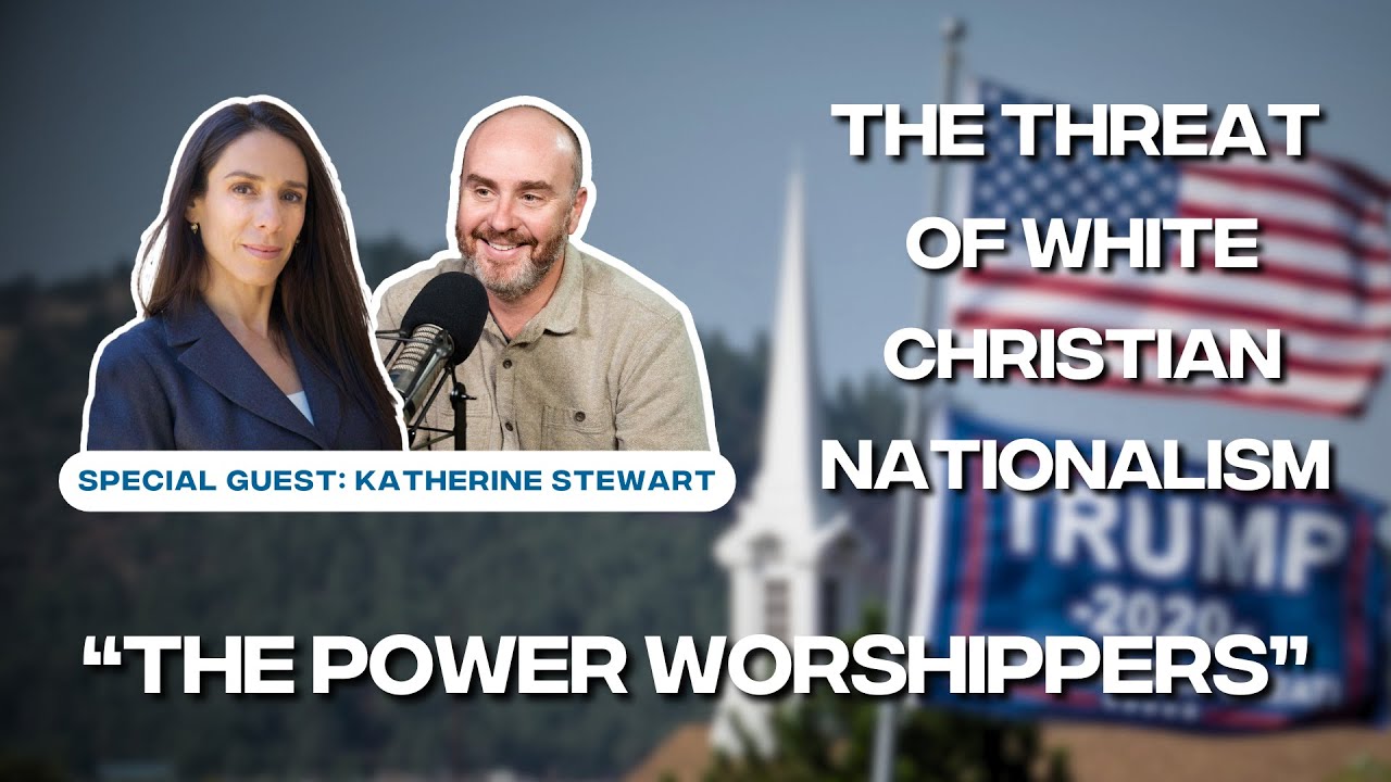 The Threat of White Christian Nationalism - Part III: The Power Worshippers with Katherine Stewart