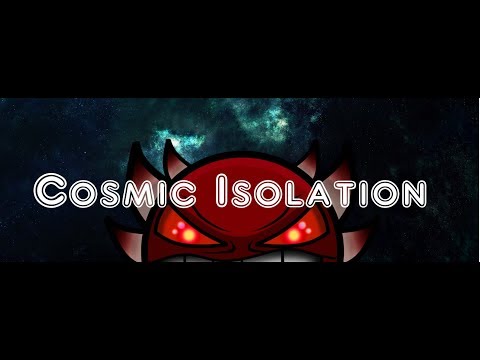 ✪ Cosmic Isolation - [Extreme Demon] Preview #2 (Complete Layout!)