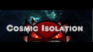 ✪ Cosmic Isolation - [Extreme Demon] Preview #2 (Complete Layout!)