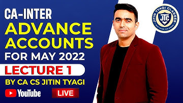 CA INTER l Advance Accounts| Lecture 1 l LIVE  BATCH FOR MAY 2022