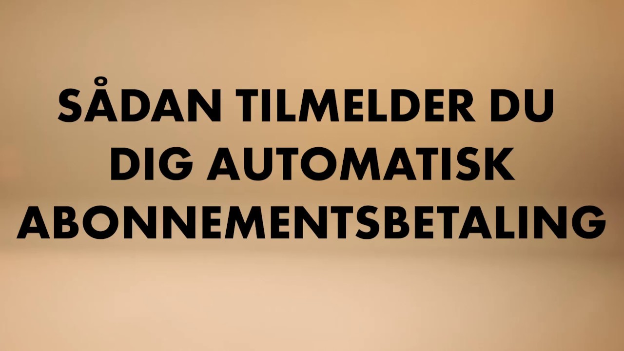 Sådan tilmelder du dig automatisk abonnementsbetaling