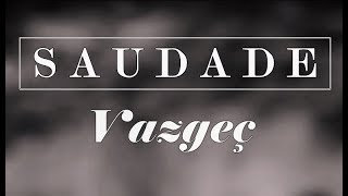 Saudade - Vazgeç Resimi