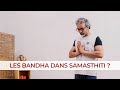 Les bandha dans samasthiti