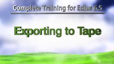 Class on Demand Complete Training for Edius 6.5 1202 Exporting to Tape