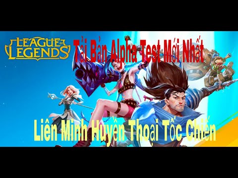 Tải Liên Minh Huyền Thoại Tốc Chiến ,Tải Bản Alpha Test Mới Nhất, Nóng Hổi Nhất ....