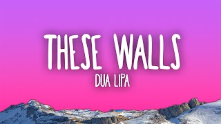 Dua Lipa - These Walls