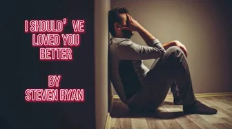 Steven Ryan - I Should’ve Loved You Better (Lyrics) Steven Ryan - I Should’ve Loved You Better (Lyrics)