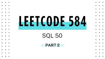 Part2 SQL 50 | 584 LeetCode Solved:  Find Customer Referee | Complete SQL Query Tutorial