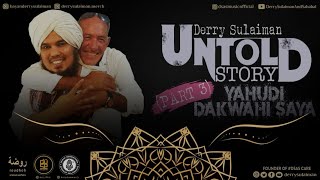 UNTOLD STORY ~ YAHUDI DAKWAHI SAYA ( PART 3 )