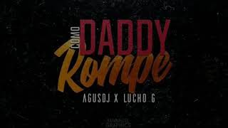 COMO DADDY ROMPE - RKT - AGUS DJ x LUCHO G