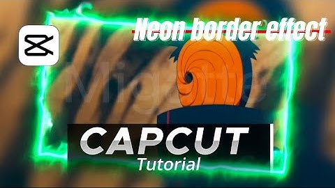 CAPCUT NEON BORDER EFFECT TUTORIAL