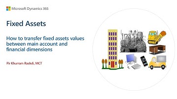 How to transfer fixed asset values between account and financial dimensions in Dynamics 365 Finance