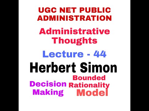 Herbert Simon. Administrative Thoughts. Decision making. Bounded Rationality model. UGC NET PUBLIC A