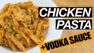 Chicken Pasta with Vodka Sauce Recipe- Quick & Easy