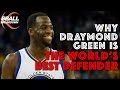 Why Draymond Green Is THE WORLD'S BEST DEFENDER