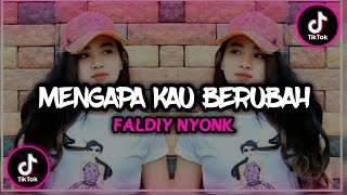 DJ MENGAPA KAU BERUBAH -VALDY NYONK || DJ VIRAL TIKTOK FULL BASS TERBARU