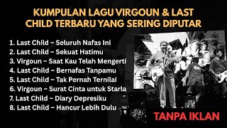 Kumpulan Lagu Virgoun  Last Child Terbaru Yang Sering Diputar 