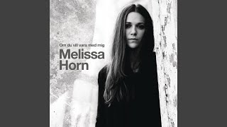 Video thumbnail of "Melissa Horn - Om du vill vara med mig"