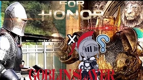 Goblin slayer react to For honor (E X E)