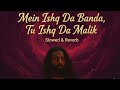 Ishq Da Banda Tu Ishq Da Malik Slowed And Reverb میں عشق دا بندہ تو عشق دا مالک