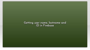 Getting user name, lastname and ID in Firebase