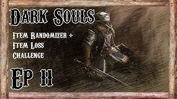 Dark Souls Item Randomizer Mod + Item Loss - Ep 11