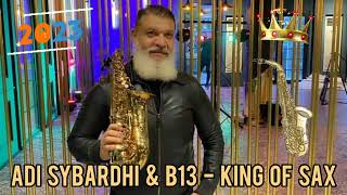 Adi Sybardhi & B13 - King of Sax