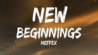 NEFFEX - New Beginnings Lyrics)