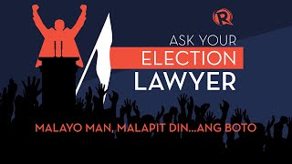 Ask Your Election Lawyer: Malayo man, malapit din… ang boto