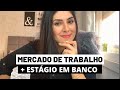 FACULDADE DE ADMINISTRAÇÃO E MERCADO DE TRABALHO - Oportunidades, estágios e área BANCÁRIA.