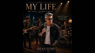 MY LIFE  —   SOFT ROCK CINEMATIC, BALLAD | Dean Echo ￼ screenshot 2