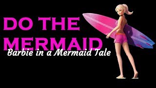 Do the Mermaid - Barbie in a Mermaid Tale - Lyrics