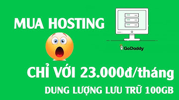Hướng dẫn mua hosting Godaddy tặng miễn phí tên miền chỉ 1$/tháng 2019 | Hosting giá rẻ 2019