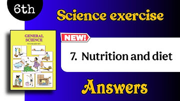 6th science chapter 7 exercise - 7. nutrition and diet question answer class 6 general science
