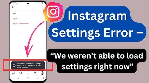Instagram Settings Error – “We weren’t able to load settings right now”