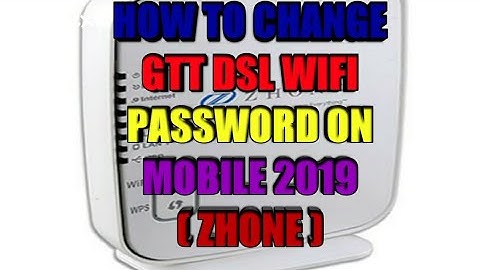How To Change GTT DSL WIFI PASSWORD ON MOBILE 2019 ( ZHONE)