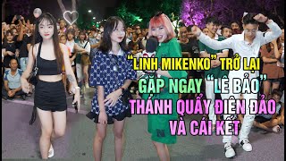 Linh Mikenco Trở Lại Gặp Ngay Lê Bảo Thánh Quẩy Điên Đảo Giữa Phố Và Cái Kết Với Em Gái Xinh 2K4