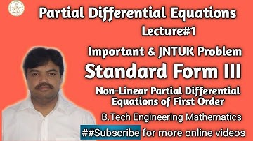Problem on Standard form III, Non Linear Partial Differential Equations of First Order