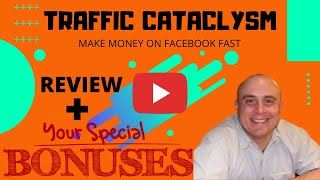 Traffic Cataclysm Review! Demo &amp; Bonuses! (How To Make Money On Facebook)