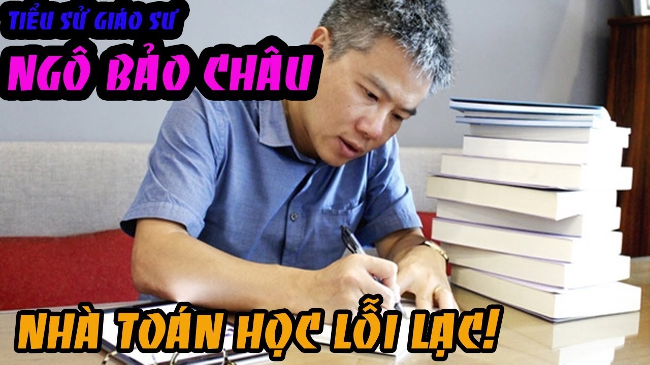 Nhà toán học việt nam | Tiểu sử Giáo sư Ngô Bảo Châu – Nhà toán học lỗi lạc người Việt Nam