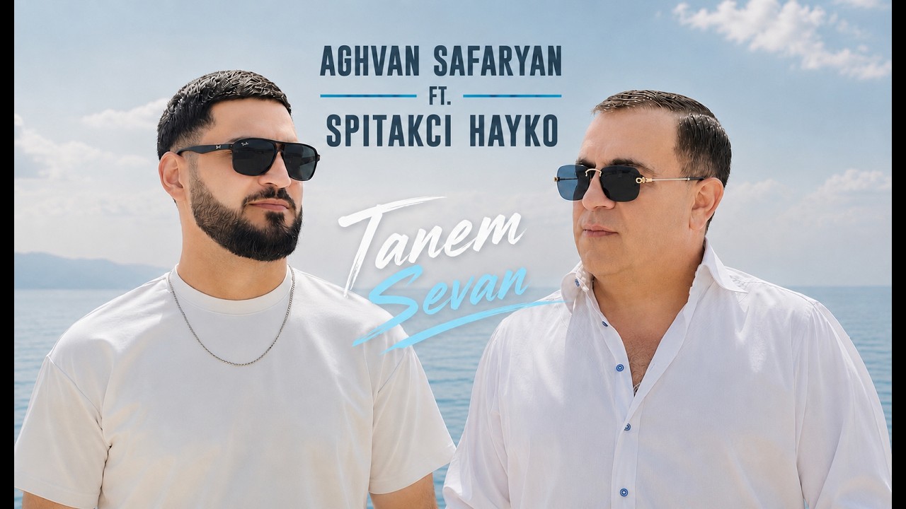 Aghvan Safaryan & Spitakci Hayko - Tanem Sevan 2026