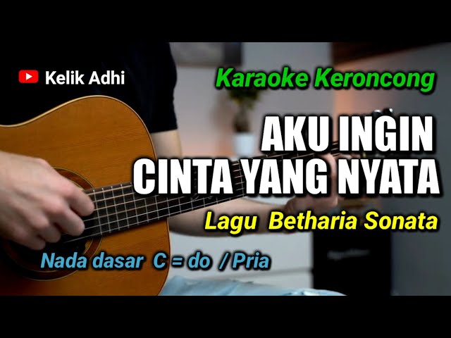 AKU INGIN CINTA YANG NYATA || BETHARIA SONATA KARAOKE KERONCONG NADA PRIA class=