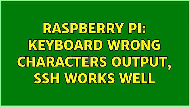 Raspberry Pi: Keyboard wrong characters output, ssh works well