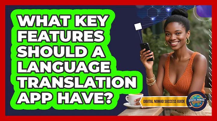 What Key Features Should A Language Translation App Have?