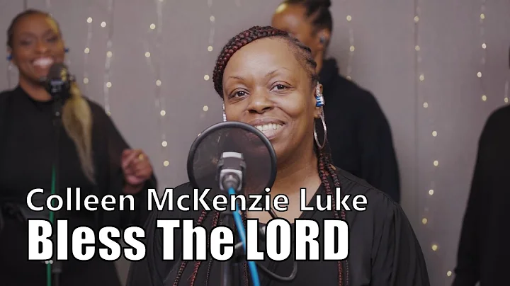 Bless The Lord - Sung by Colleen McKenzie Luke