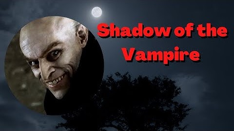 Shadow of the Vampire 🦇 Starring Wilem Dafoe and John Malkovich