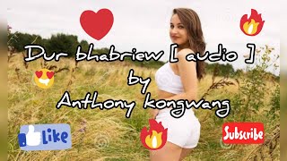 Video thumbnail of "Khasi song | Dur bhabriew Anthony kongwang | Anthony kongwang song |iarap like bad subscribe khublei"