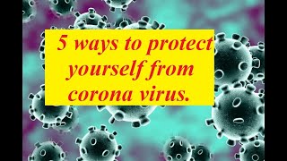 5 ways to protect yourself from corona virus.