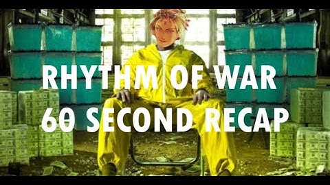 Rhythm of War Recap in under 60 seconds